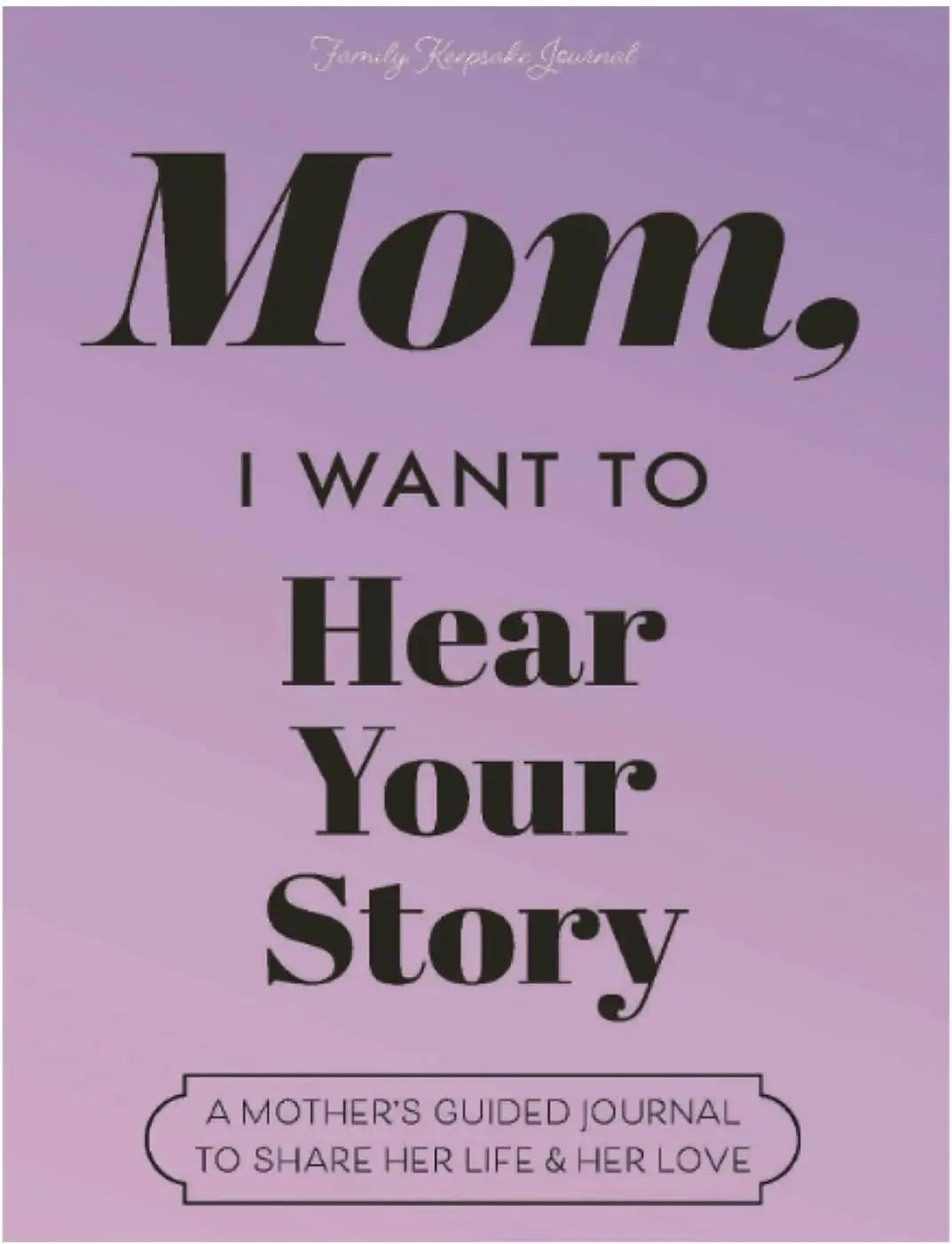 Mom, I want to hear your story, Mom's guide journal to share her thoughts and memories, the gift of meaningful diary for mom